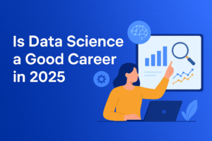Is Data Science a Good Career in 2025?
